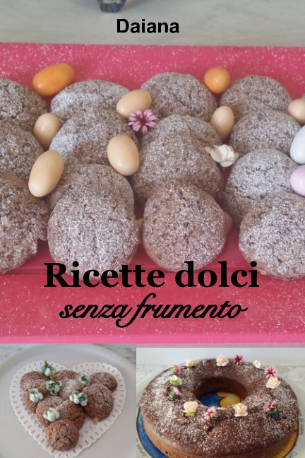 View Ricette dolci senza frumento by Daiana