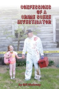 Confessions of a Crime Scene Investigator book cover