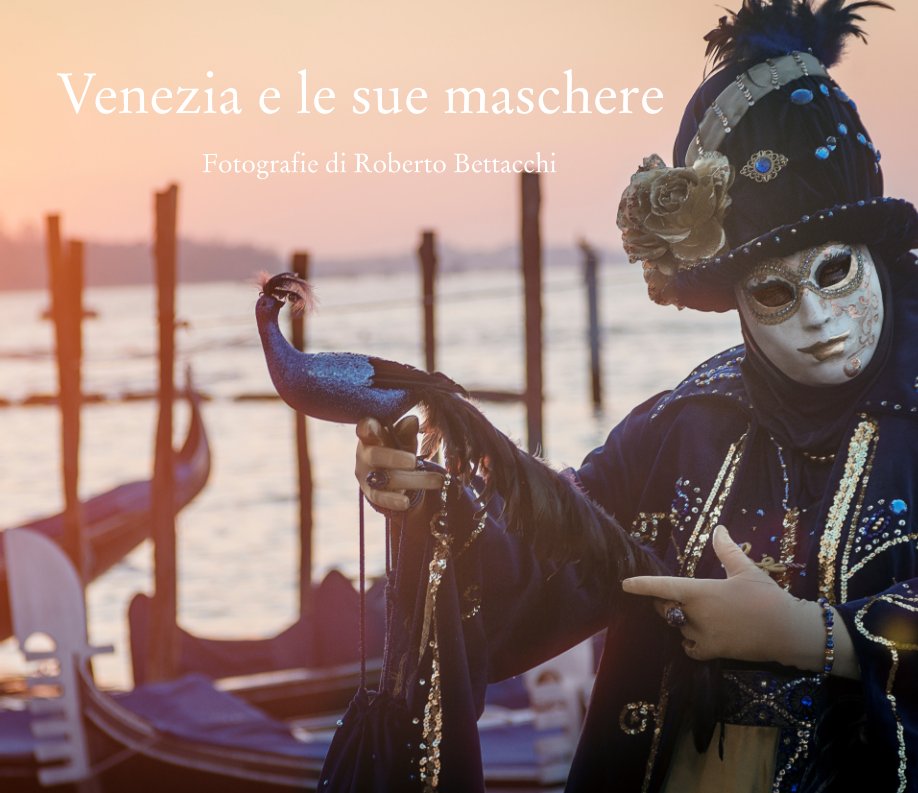 Ver Venezia e le sue maschere por Roberto Bettacchi
