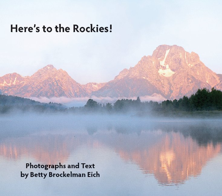View Here's to the Rockies by Betty Brockelman Eich