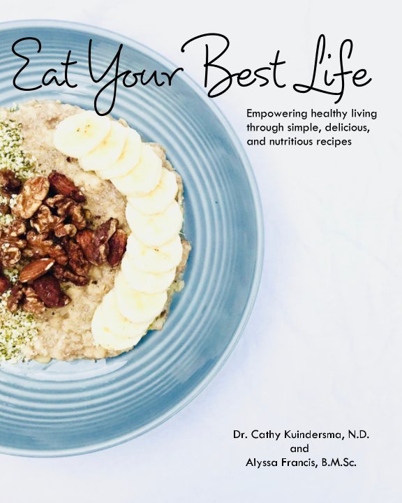 View Eat Your Best Life by Dr. Cathy Kuindersma