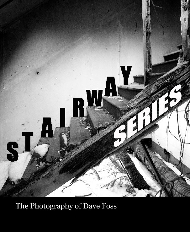 View The Stairway Series by The Photography of Dave Foss