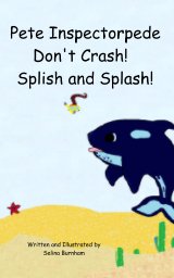 Pete Inspectorpede Don't Crash!  Splish and Splash! book cover
