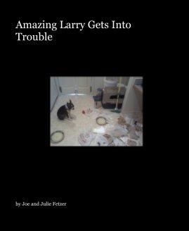 Amazing Larry Gets Into Trouble book cover