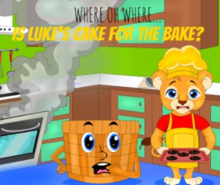 Where oh Where.. Is Luke's Cake for the Bake? book cover