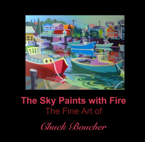 Bekijk The Sky Paints with Fire The Fine Art of op Chuck Boucher