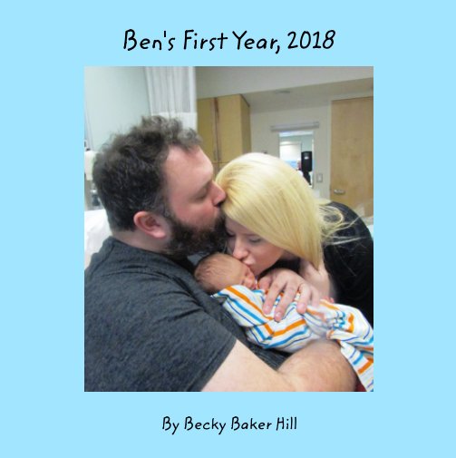 View Benjamin's First Year, 2018 by Becky Baker Hill