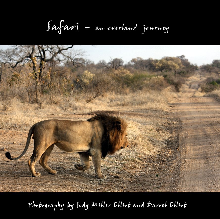 View Safari - an overland journey by Photography by Jody Miller Elliot and Darrel Elliot