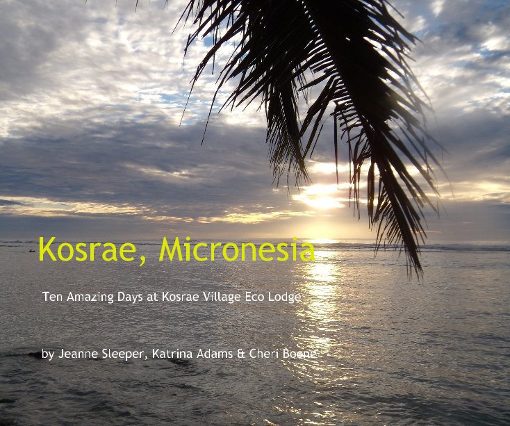 Ver Kosrae, Micronesia por Jeanne Sleeper, Katrina Adams & Cheri Boone