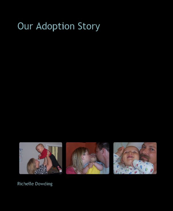 Bekijk Our Adoption Story op Richelle Dowding