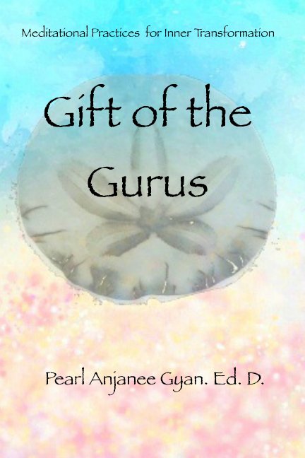 View Gift of the Gurus by Pearl Anjanee Gyan