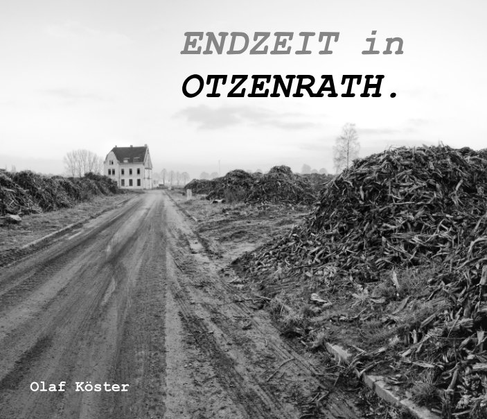 Ver Endzeit in Otzenrath por Olaf Köster