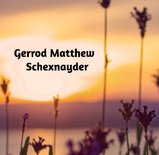 View Gerrod Matthew Schexnayder by Angel McCarstle
