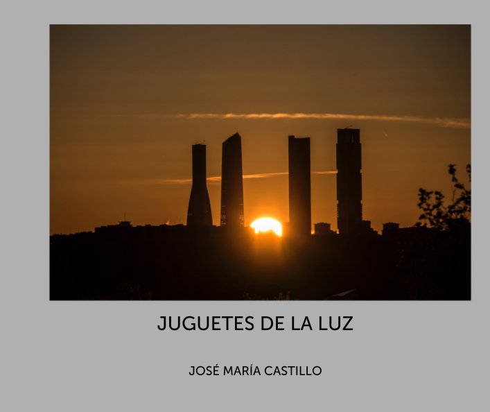 View Juguetes de la luz by JOSÉ MARÍA CASTILLO