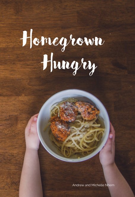 Homegrown Hungry nach Andrew and Michelle Nhem anzeigen