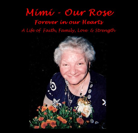 Ver Mimi - Our Rose  - Forever in our Hearts por Terry Bouchard Gregory