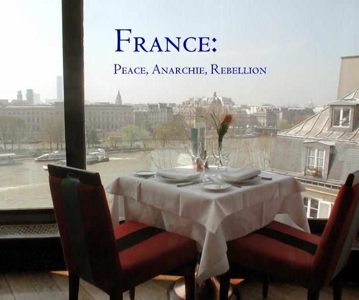 View France: Peace, Anarchie, Rebellion by Richard Nilsen