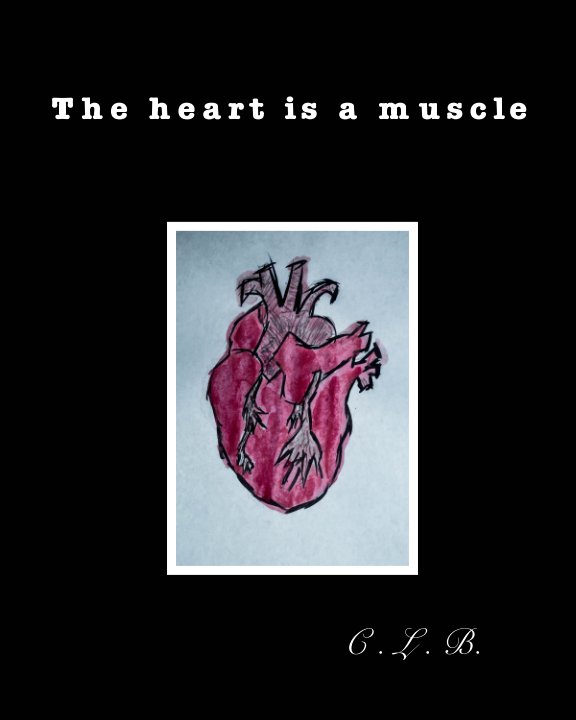 Ver the heart is a muscle por C L B