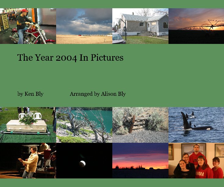 View The Year 2004 In Pictures by Ken Bly Arranged by Alison Bly