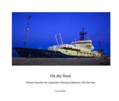 On the Hunt  Atlantis Searches for Argentina's Missing Submarine The San Juan book cover