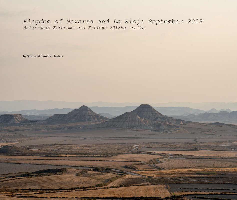 View Kingdom of Navarra and La Rioja September 2018 Nafarroako Erresuma eta Errioxa 2018ko iraila by Steve and Caroline Hughes