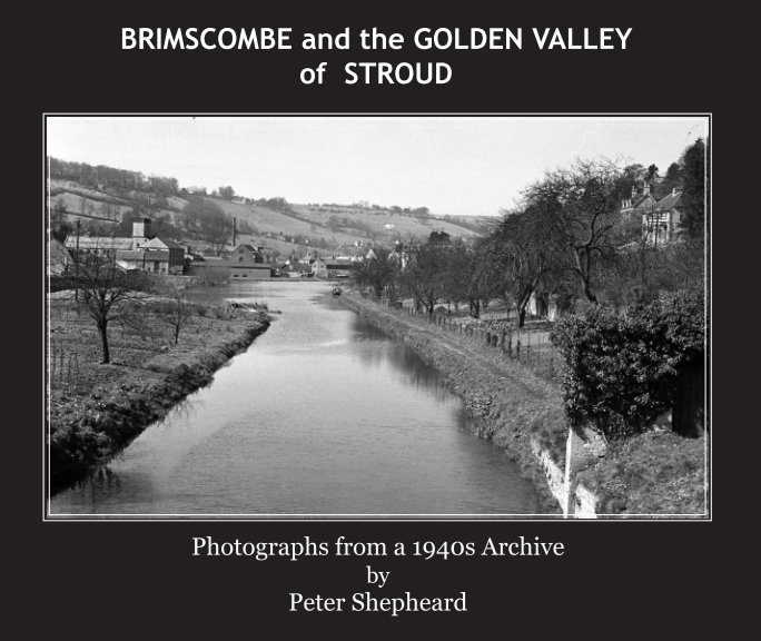 View BRIMSCOMBE and the GOLDEN VALLEY of STROUD by Peter Shepheard