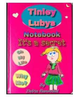 Tinley Lubys notebook it's a secret book cover