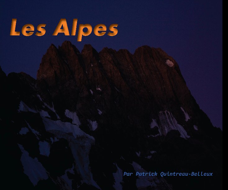 View Les Alpes. by Patrick Quintreau-Belleux