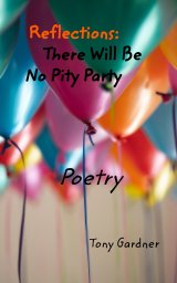 Reflections: There Will Be No Pity Party book cover