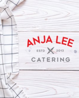 Anja Lee Catering - Our Favorites! Cookbook book cover