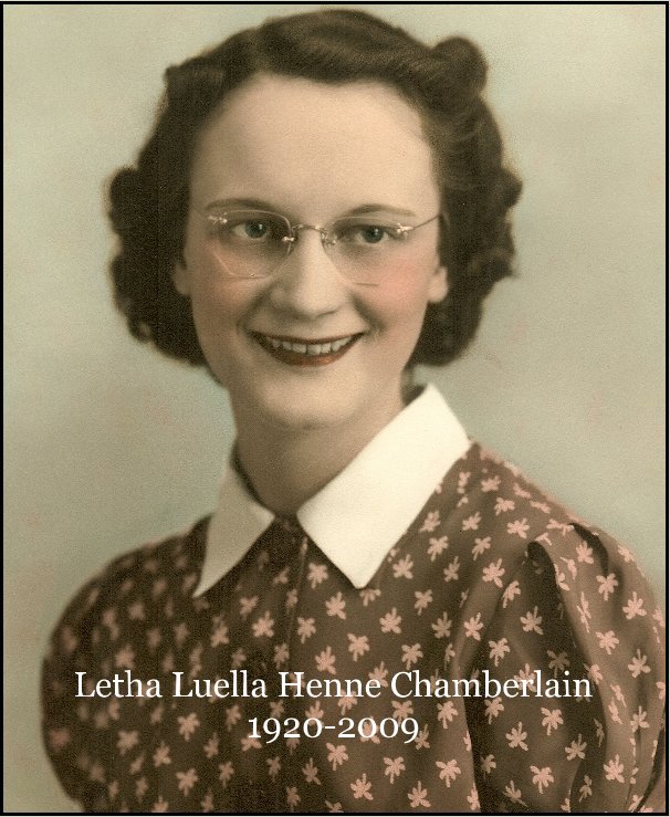 View Letha Luella Henne Chamberlain 1920-2009 by Connie Lenkowski