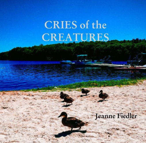 View CRIES of the  CREATURES by Jeanne Fiedler