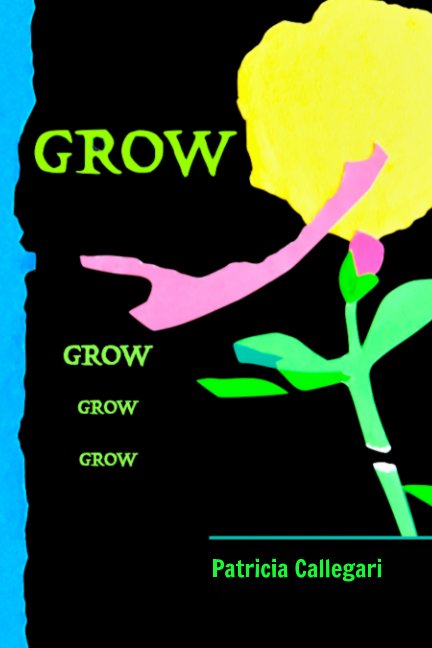 Visualizza GROW Grow di Patricia Callegari