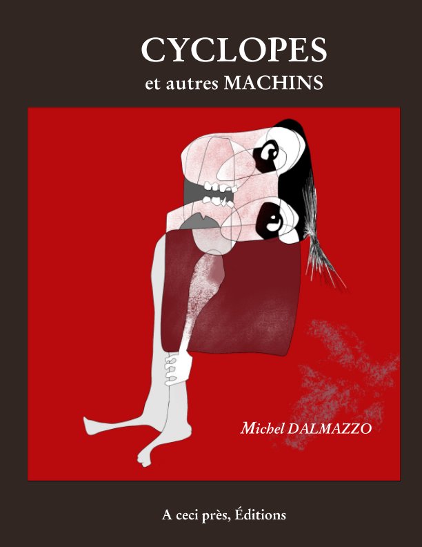 View Cyclopes et autres machins by Michel DALMAZZO