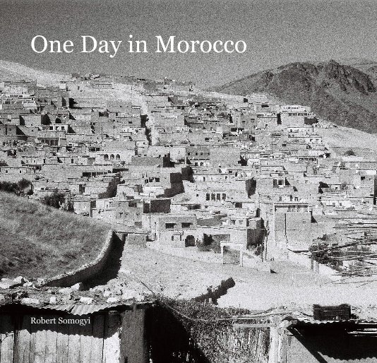 View One Day in Morocco by Robert Somogyi