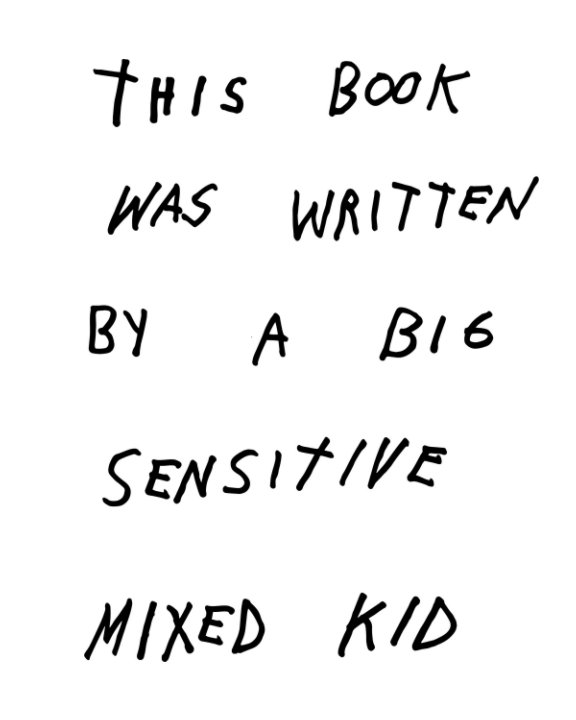 View This Book Was Written By A Big Sensitive Mixed Kid by Tayler Ayers