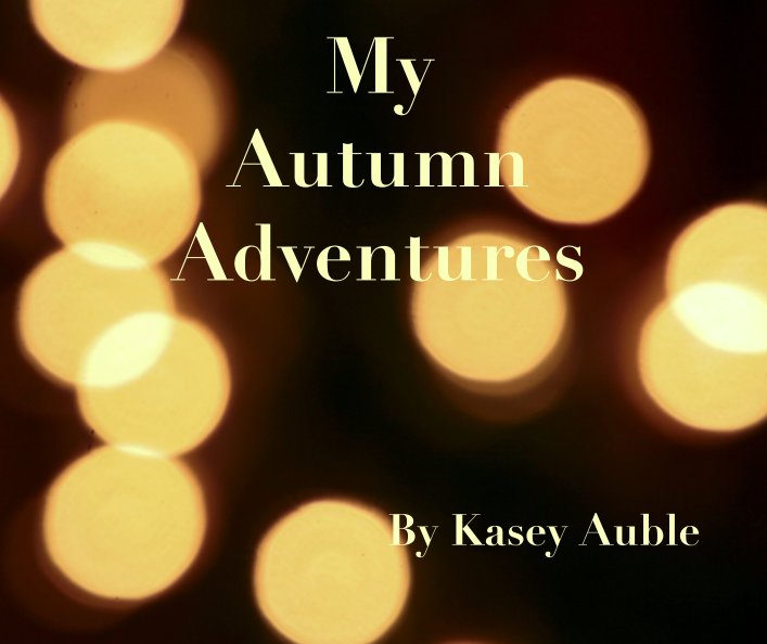 View My Autumn Adventures by Kasey Auble