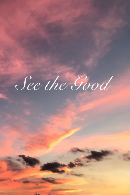View See the Good by Mariah Mitchell