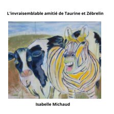 L'invraisemblable amitié de Taurine et Zébrelin book cover