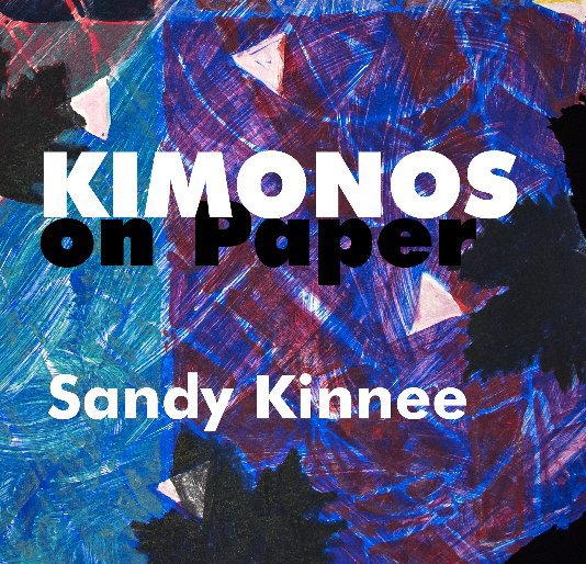 View Kimonos on paper by Sandy Kinnee