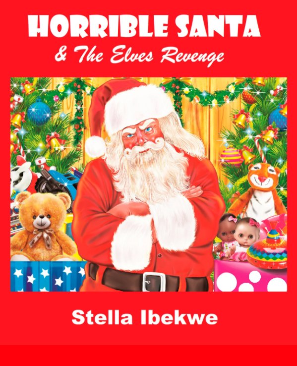Ver Horrible Santa And The Elves Revenge por Stella Ibekwe