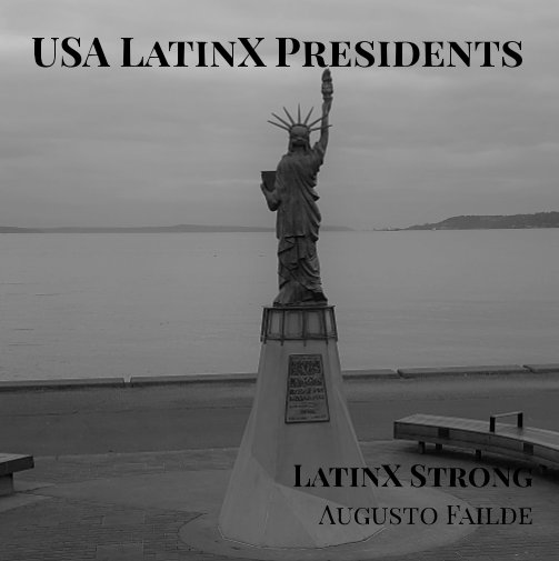View USA
LatinX
Presidents by Augusto Failde, LatinX Strong