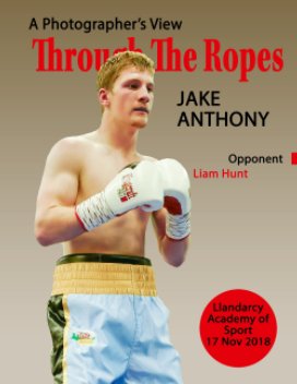 Through The Ropes - Jake Anthony - Llandarcy - 17 Nov 18 book cover