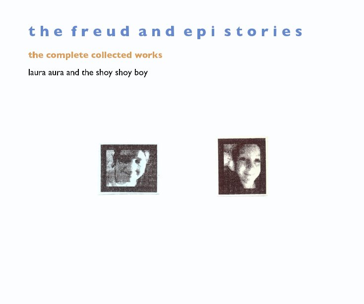 View the freud and epi stories by laura aura and the shoy shoy boy
