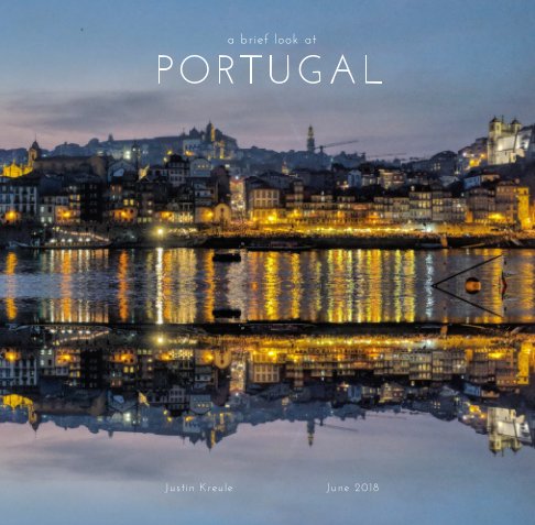 View A Brief Look at Portugal by Justin Kreule