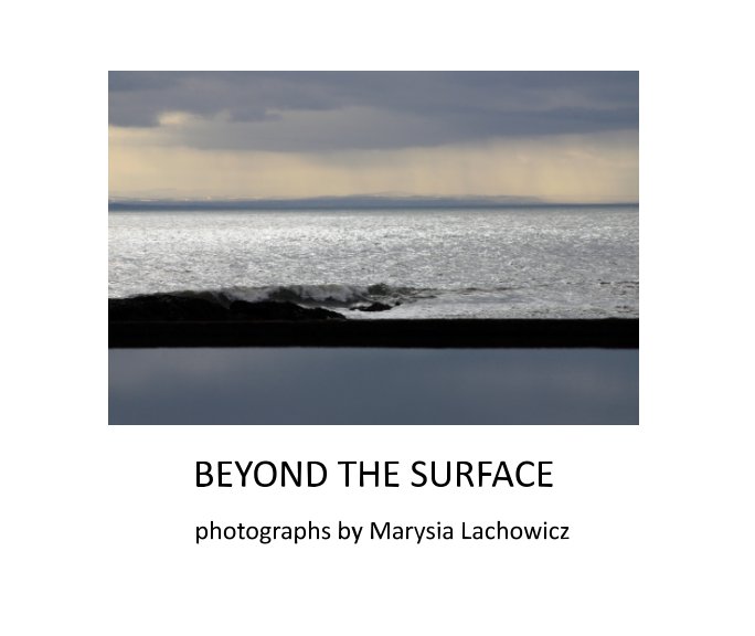 Ver Beyond the Surface por Marysia Lachowicz