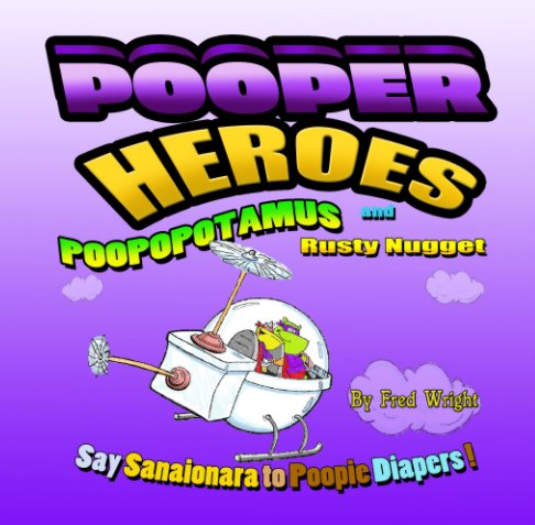 View Pooper Heroes by Fred Wright