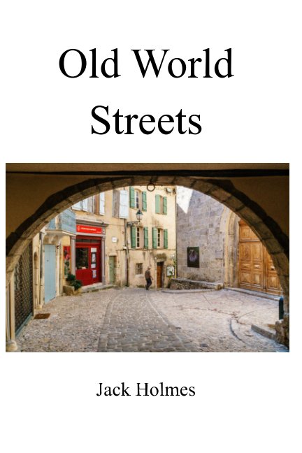 View Old World Streets by Jack Holmes