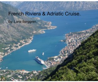 French Riviera and Adriatic Cruise.  By Lana Berggren. book cover