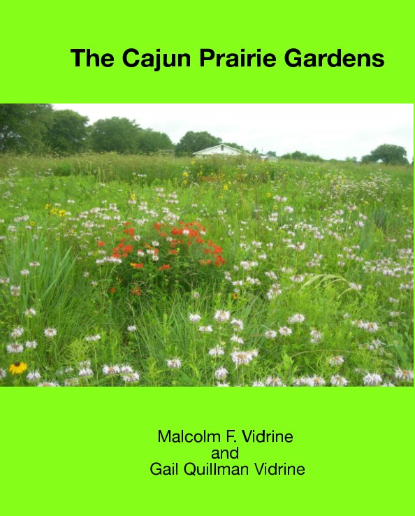 Visualizza The Cajun Prairie Gardens di Malcolm  F. and Gail  Vidrine